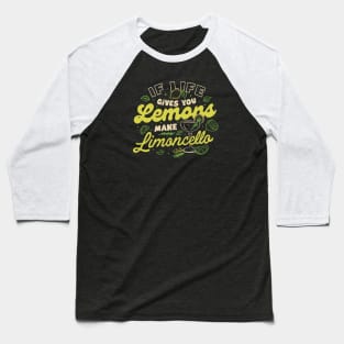 If Life Gives You Lemons Make Limoncello by Tobe Fonseca Baseball T-Shirt